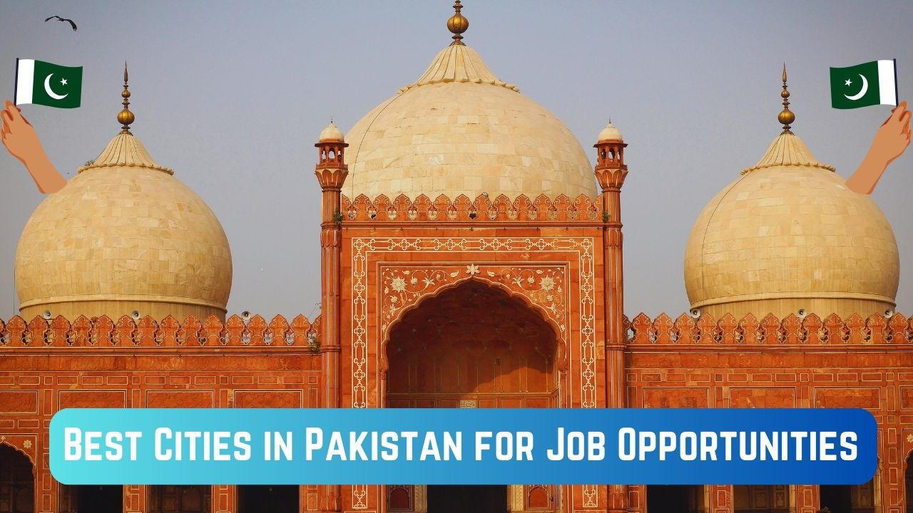 Top 10 Best Cities in Pakistan for Job Opportunities in 2025